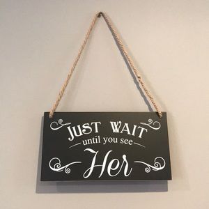 “Just wait until you see her” Wedding sign